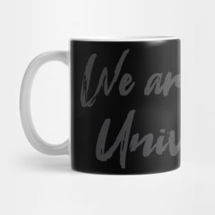 We are the Universe Mug